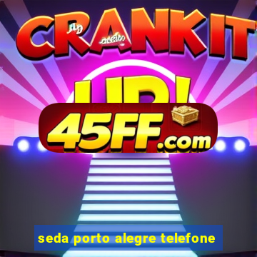 seda porto alegre telefone